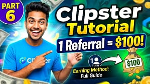 Clipster Tutorial Part 6 | 1 Referral Se $100 Earning Method 2026